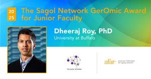 DHEERAJ ROY, PHD -AFAR 2025 SAGOL NETWORK GEROMIC AWARD FOR JUNIOR FACULTY