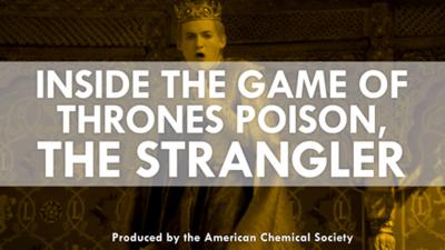 The Strangler: The Chemistry Behind the Game of Thrones Poison (video)