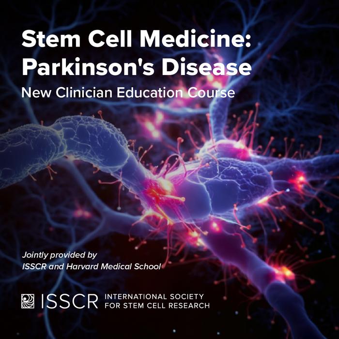 The ISSCR Launches New Continuing Education Course on Stem Cell Therapies for Parkinson’s Disease