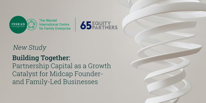New INSEAD research reveals rise of “partnership capital" as a growth catalyst for founder- and family-led businesses