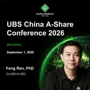 Dr. Feng Ren, Co-CEO and Chief Scientific Officer of Insilico Medicine, will attend the UBS China A-Share Conference 2026 in Shenzhen on September 1