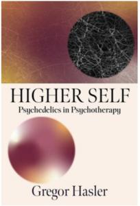 Higher Self: Psychedelics in Psychotherapy by Gregor Hasler