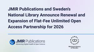 JMIR Publications and Sweden's National Library Announce Renewal and Expansion of Flat-Fee Unlimited Open Access Partnership for 2026