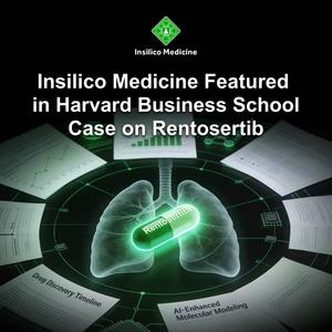 Insilico Medicine Featured in Harvard Business School Case on Rentosertib