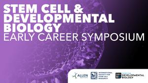 The ISSCR, Society for Developmental Biology, and the Allen Institute to Host First Collaborative Scientific Symposium