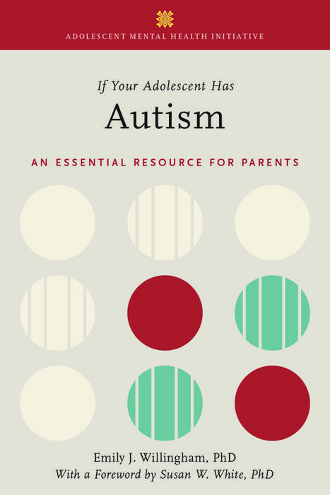 If Your Adolescent Has Autism: An Essential Resource for Parents