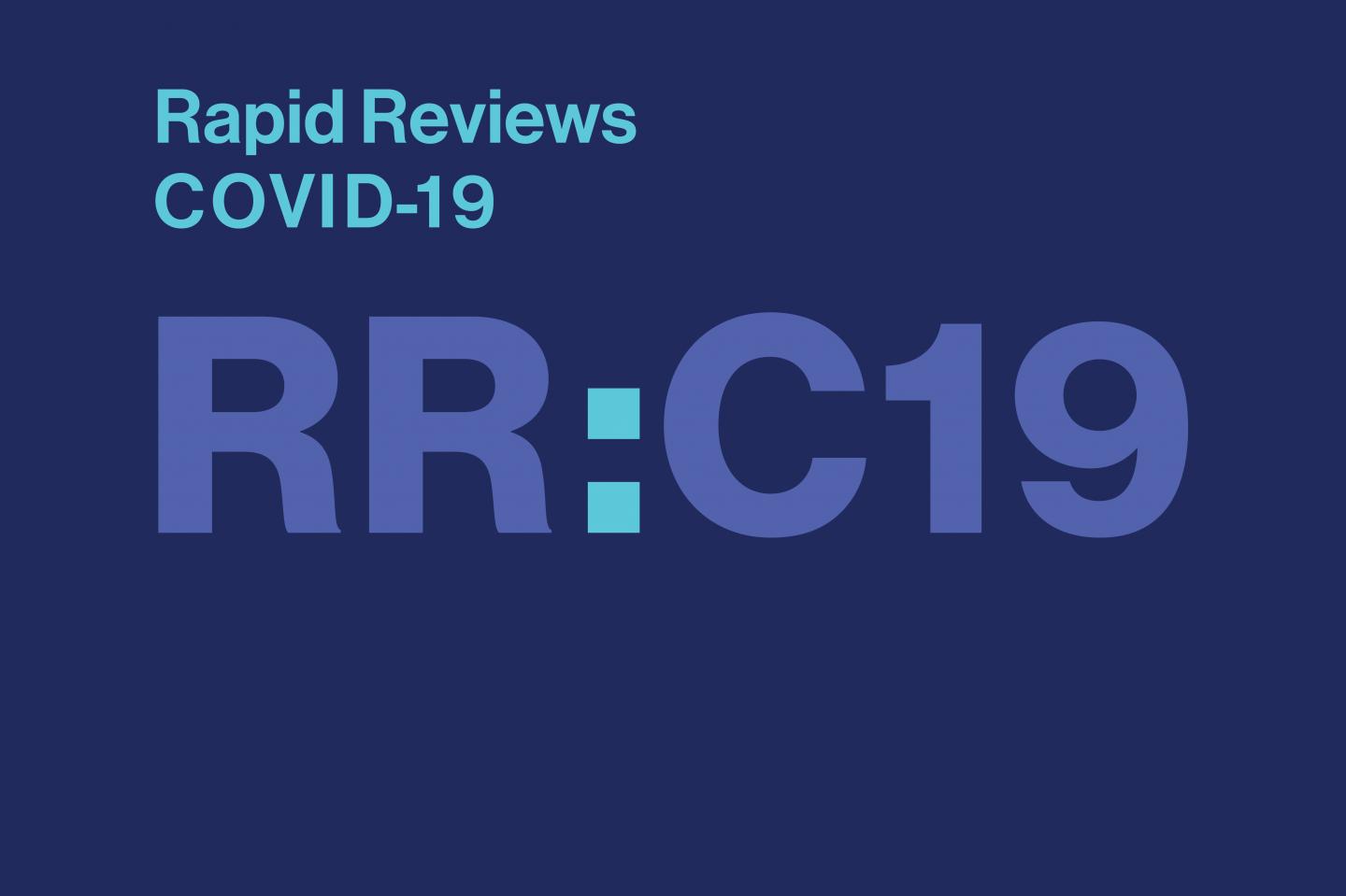 Rapid Reviews: COVID-19
