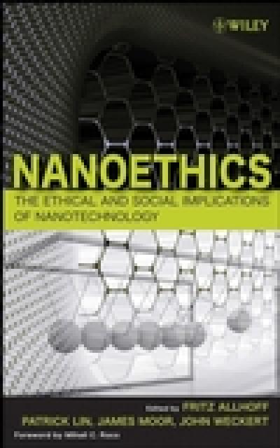 Nanoethics: The Ethical and Social Implications of Nanotechnology