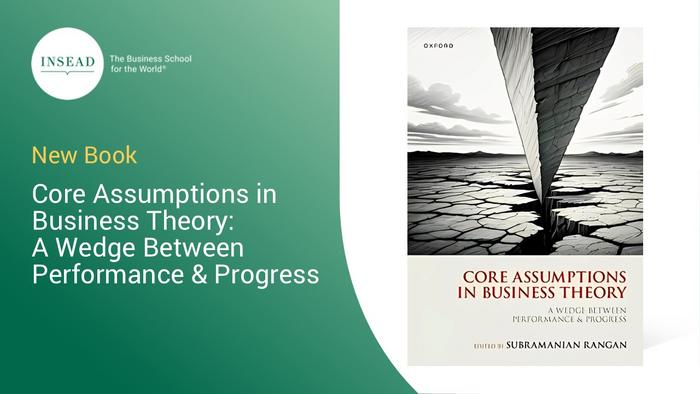 Core Assumptions in Business Theory: A Wedge Between Performance & Progress