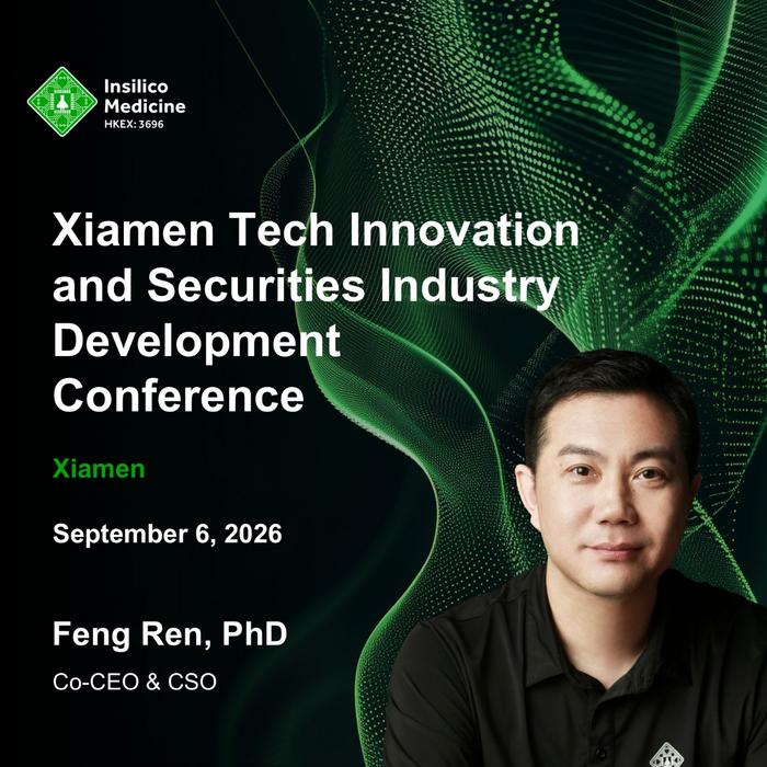 Dr. Feng Ren, Co-CEO and CSO of Insilico Medicine, will attend the 2026 Xiamen Tech Innovation and Securities Industry Development Conference on September 6