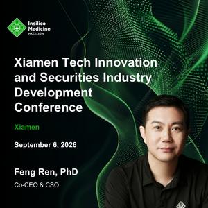 Dr. Feng Ren, Co-CEO and CSO of Insilico Medicine, will attend the 2026 Xiamen Tech Innovation and Securities Industry Development Conference on September 6