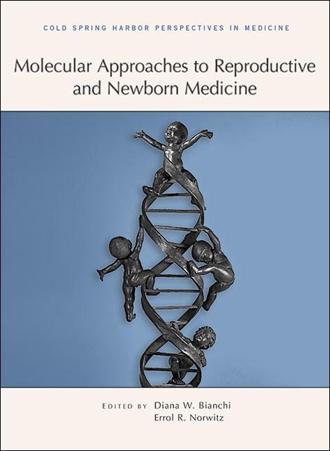 Molecular Approaches to Reproductive and Newborn Medicine