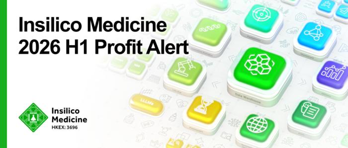 Insilico Medicine Releases Positive Profit Alert for the First Half of 2026