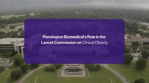 Pennington Biomedical's Role in the Lancet Commission on Clinical Obesity
