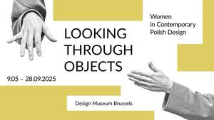 „Looking Through Objects. Women in Contemporary Polish Design” – exhibition at Design Museum Brussels