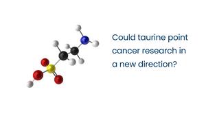 A Downside of Taurine: It Drives Leukemia Growth