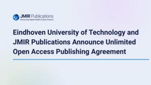 Eindhoven University of Technology and JMIR Publications Announce Unlimited Open Access Publishing Agreement