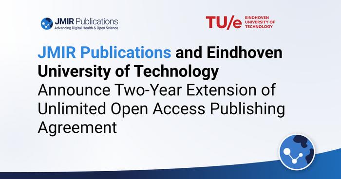 JMIR Publications and Eindhoven University of Technology Announce Two-Year Extension of Unlimited Open Access Publishing Agreement