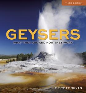 Geysers: What They Are and How They Work, Third Edition