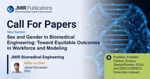 JMIR Biomedical Engineering invites submissions on “Sex and Gender in Biomedical Engineering: Toward Equitable Outcomes in Workforce and Modeling.”
