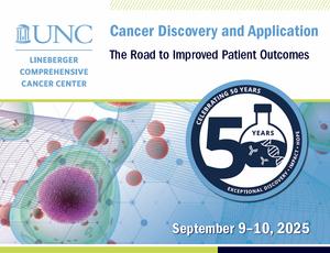 48th Annual UNC Lineberger Scientific Symposium — Cancer Discovery and Application: The Road to Improved Patient Outcomes