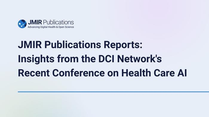 JMIR Publications Reports: Insights from the DCI Network's Recent Conference on Health Care AI