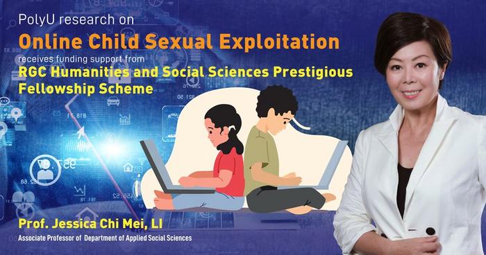 PolyU research on online child sexual exploitation receives funding support from RGC Humanities and Social Sciences Prestigious Fellowship Scheme